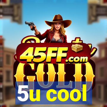 5u cool